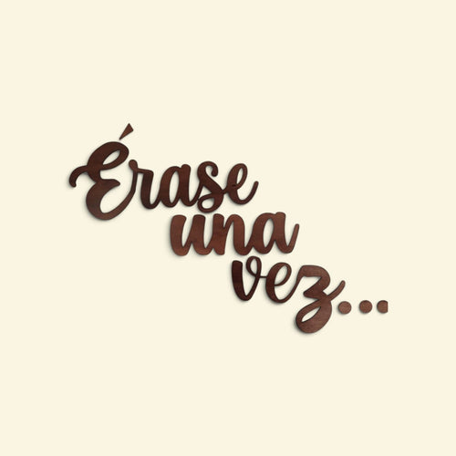 Cartel decorativo de madera con las frases “Érase una vez…”